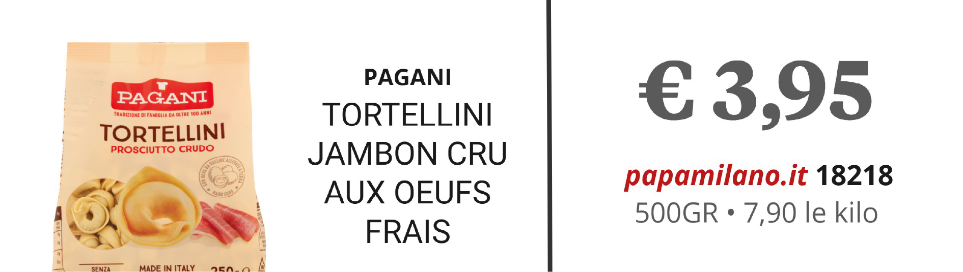 PAGANI TORTELLINI JAMBON CRU AUX OEUFS FRAIS